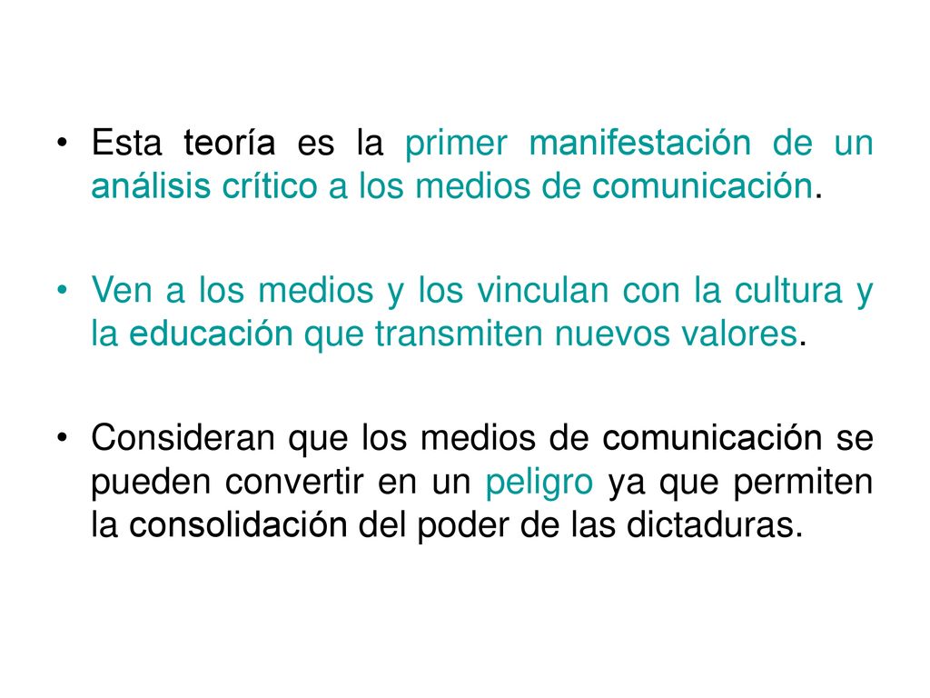 Esta teoría es la primer manifestación de un análisis crítico a los medios de comunicación.