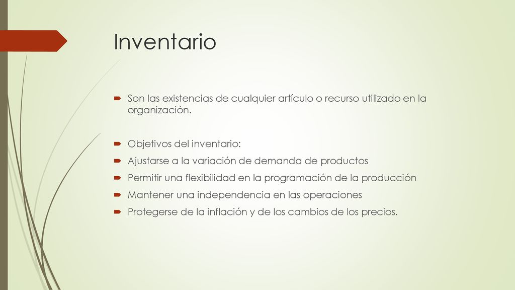 Inventario Son las existencias de cualquier artículo o recurso utilizado en la organización. Objetivos del inventario: