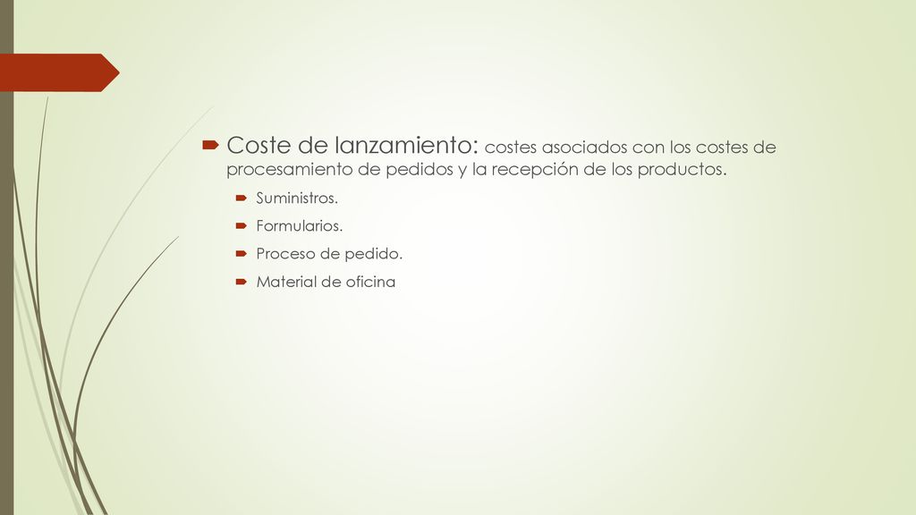 Coste de lanzamiento: costes asociados con los costes de procesamiento de pedidos y la recepción de los productos.