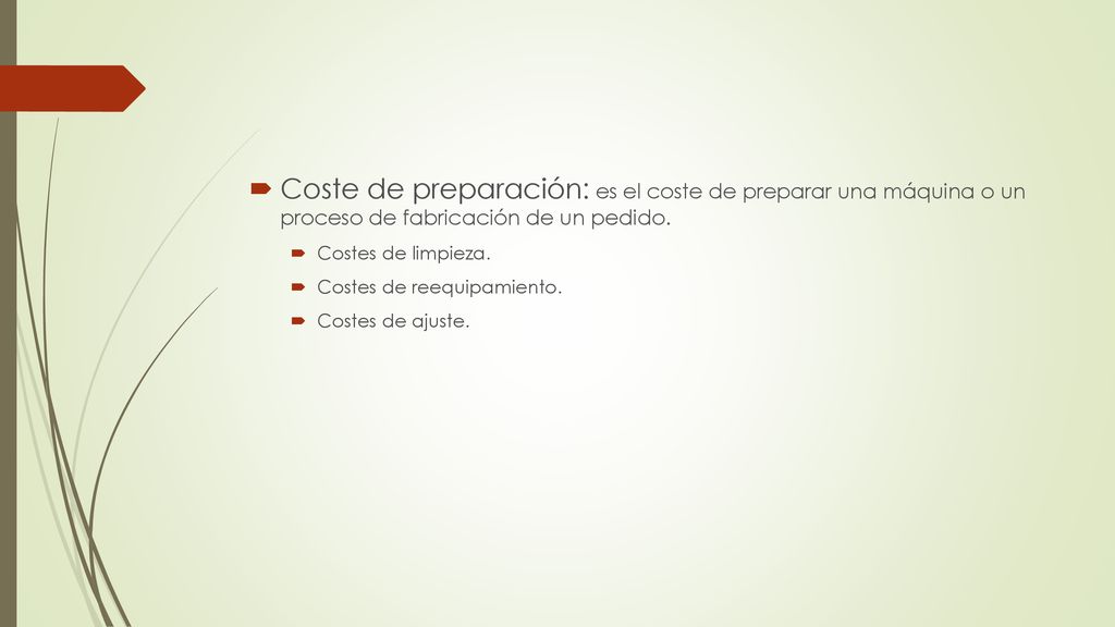 Coste de preparación: es el coste de preparar una máquina o un proceso de fabricación de un pedido.