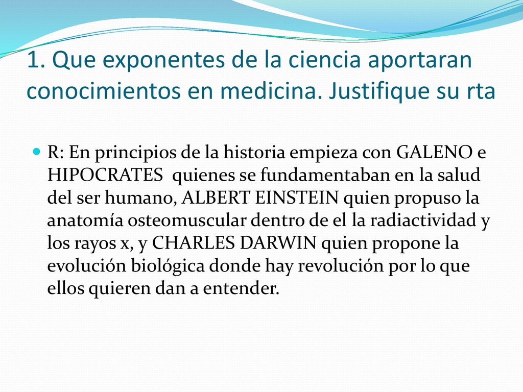 1. Que exponentes de la ciencia aportaran conocimientos en medicina