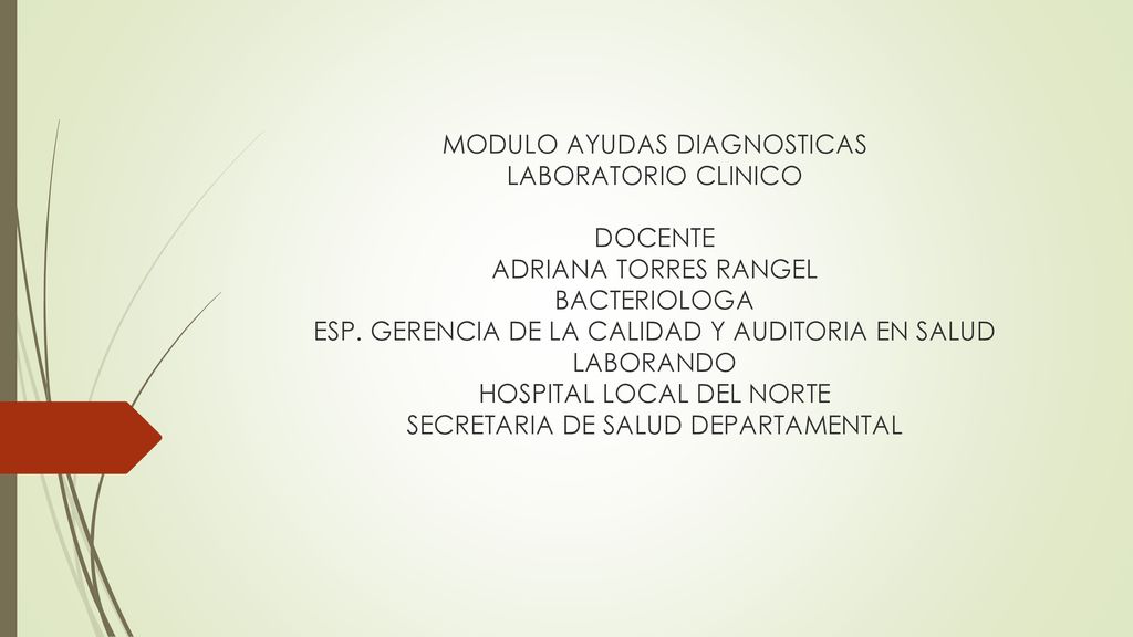 MODULO AYUDAS DIAGNOSTICAS LABORATORIO CLINICO DOCENTE ADRIANA TORRES RANGEL BACTERIOLOGA ESP.