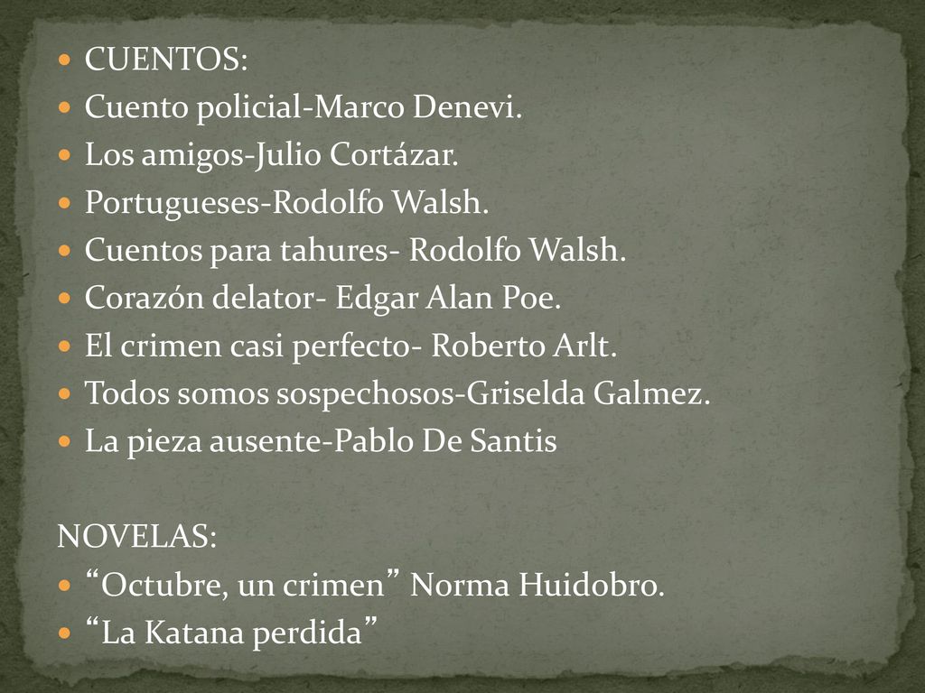 CUENTOS: Cuento policial-Marco Denevi. Los amigos-Julio Cortázar. Portugueses-Rodolfo Walsh. Cuentos para tahures- Rodolfo Walsh.