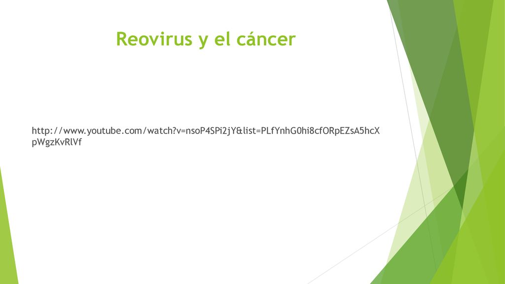 Reovirus y el cáncer   v=nsoP4SPi2jY&list=PLfYnhG0hi8cfORpEZsA5hcX pWgzKvRlVf.
