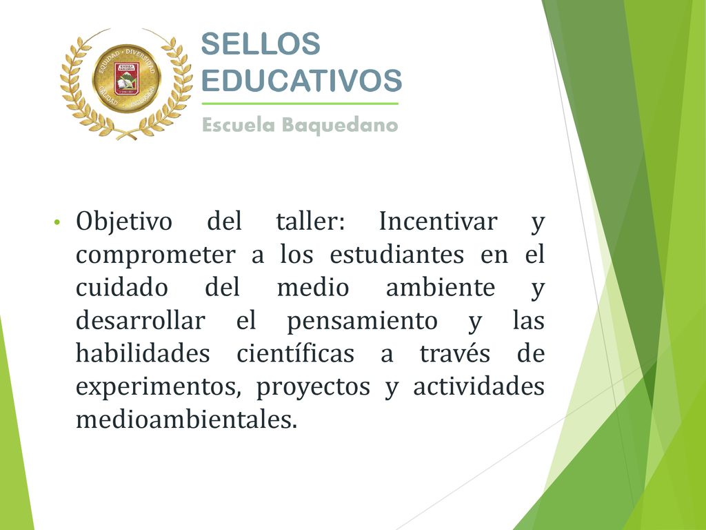 Objetivo del taller: Incentivar y comprometer a los estudiantes en el cuidado del medio ambiente y desarrollar el pensamiento y las habilidades científicas a través de experimentos, proyectos y actividades medioambientales.
