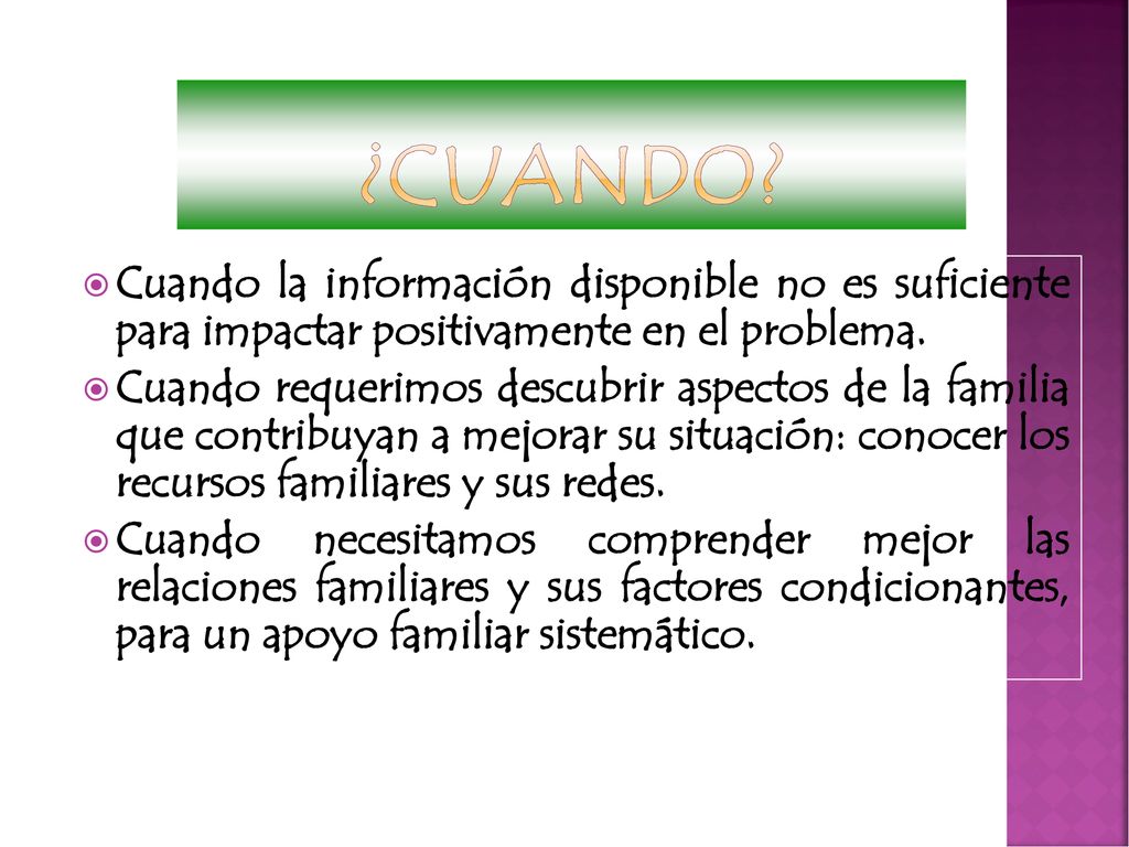 ¿CUANDO Cuando la información disponible no es suficiente para impactar positivamente en el problema.