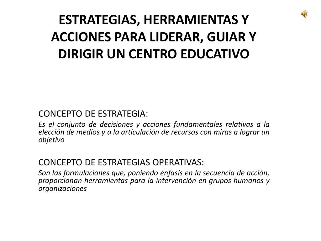 ESTRATEGIAS, HERRAMIENTAS Y ACCIONES PARA LIDERAR, GUIAR Y DIRIGIR UN CENTRO EDUCATIVO