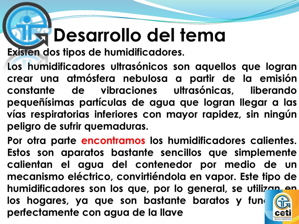 Desarrollo del tema Existen dos tipos de humidificadores.