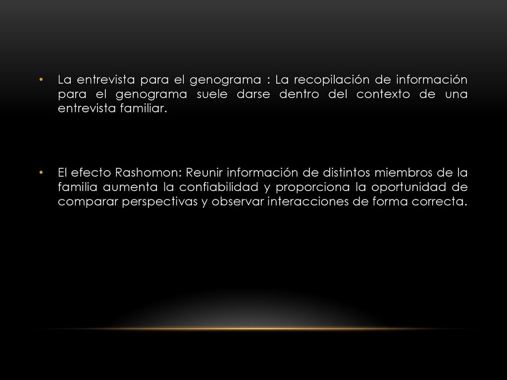 La entrevista para el genograma : La recopilación de información para el genograma suele darse dentro del contexto de una entrevista familiar.