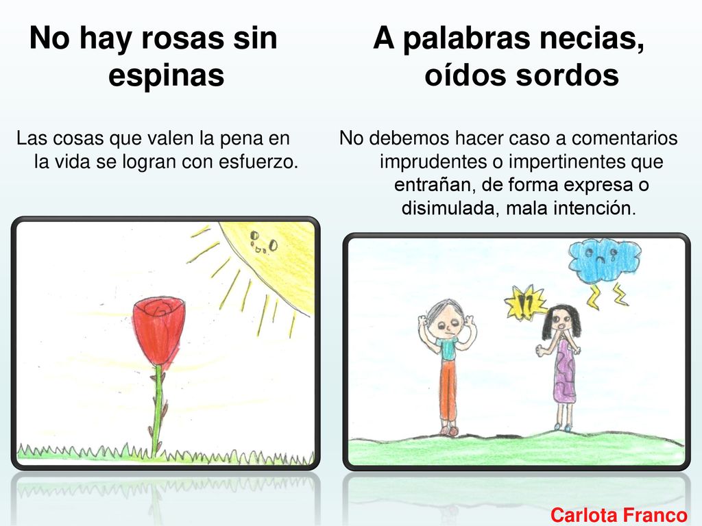 No hay rosas sin espinas A palabras necias, oídos sordos