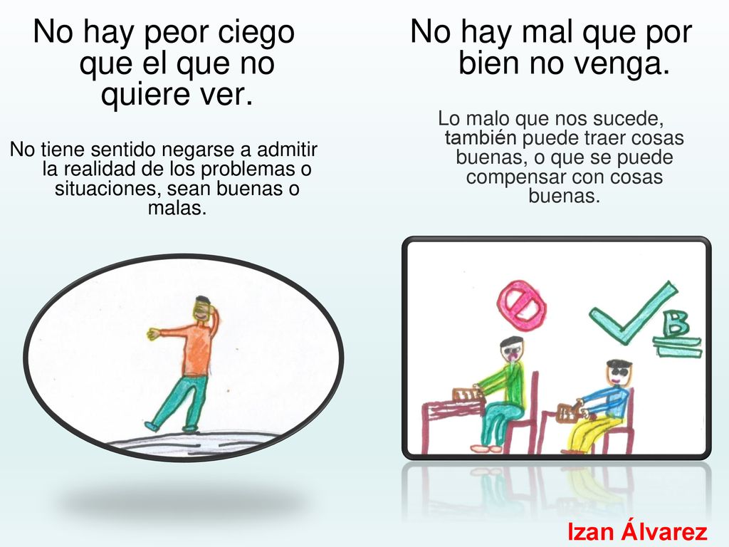 No hay peor ciego que el que no quiere ver.