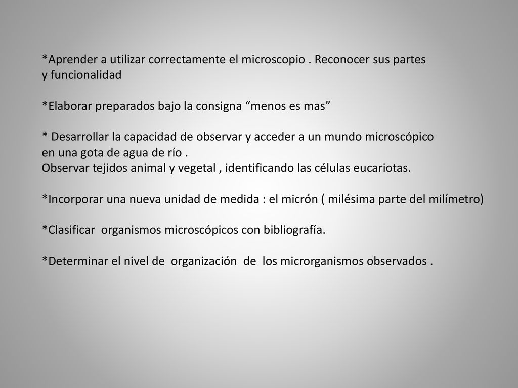 *Aprender a utilizar correctamente el microscopio . Reconocer sus partes
