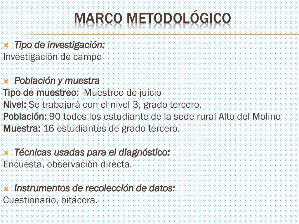 Marco metodológico Tipo de investigación: Investigación de campo