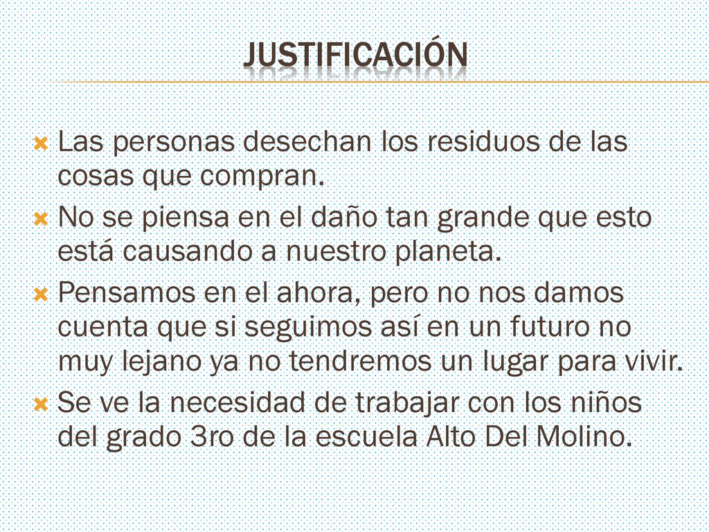 JUSTIFICACIÓN Las personas desechan los residuos de las cosas que compran.