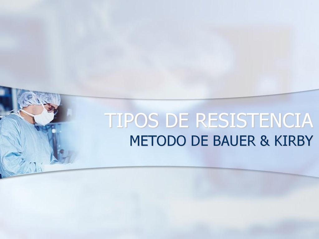 TIPOS DE RESISTENCIA METODO DE BAUER & KIRBY
