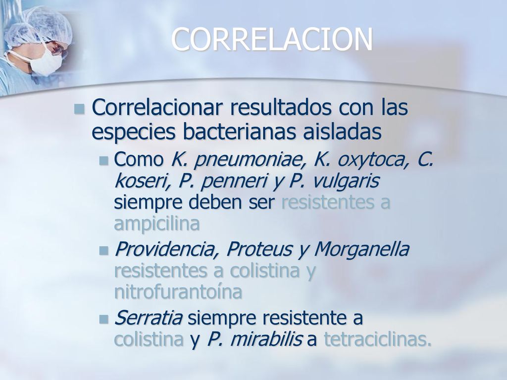 CORRELACION Correlacionar resultados con las especies bacterianas aisladas.