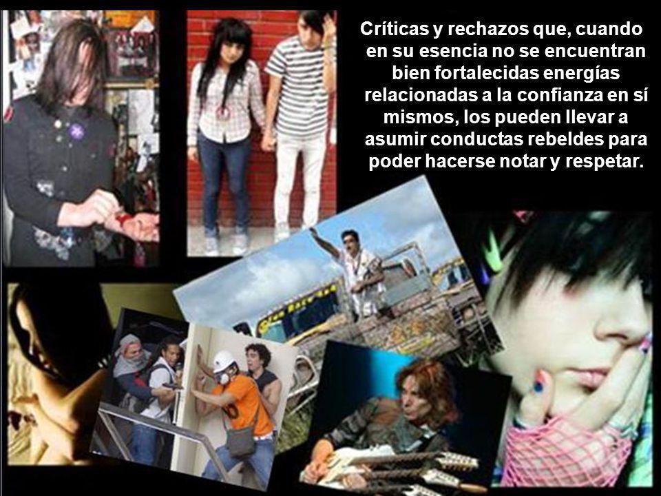 Críticas y rechazos que, cuando en su esencia no se encuentran bien fortalecidas energías relacionadas a la confianza en sí mismos, los pueden llevar a asumir conductas rebeldes para poder hacerse notar y respetar.
