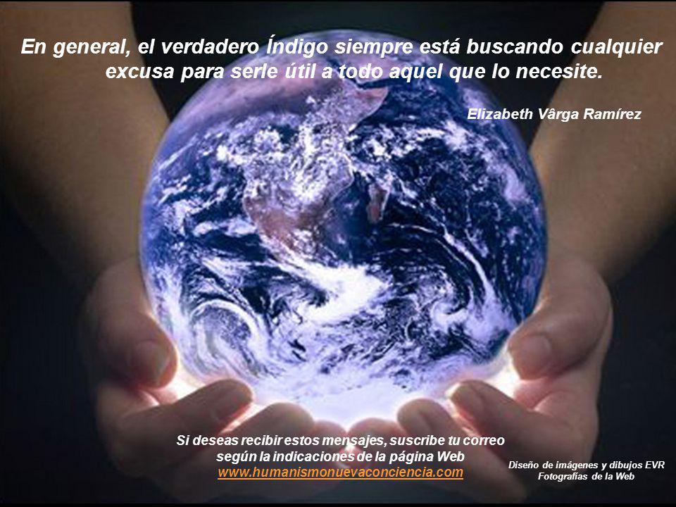 En general, el verdadero Índigo siempre está buscando cualquier excusa para serle útil a todo aquel que lo necesite.