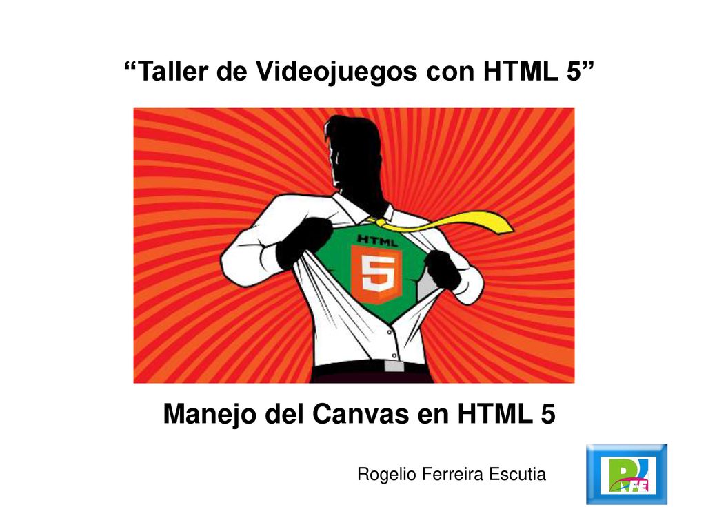 Taller de Videojuegos con HTML 5 Manejo del Canvas en HTML 5