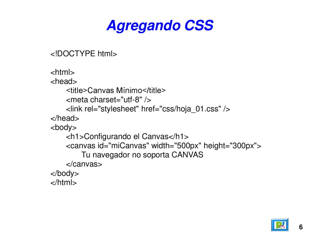 Agregando CSS <!DOCTYPE html> <html> <head>
