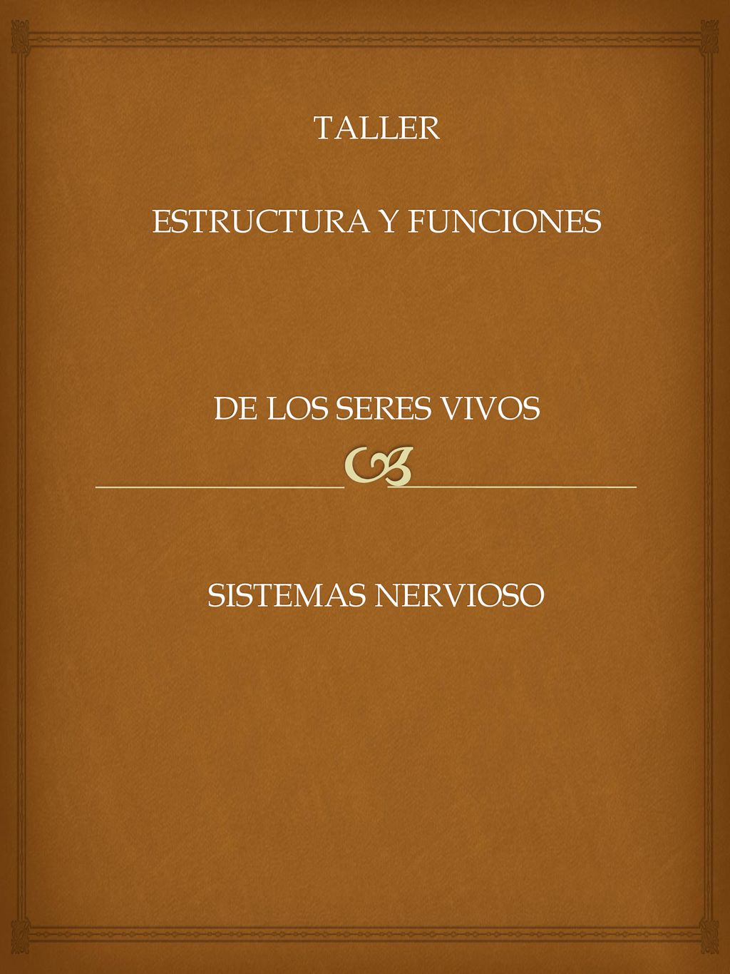 TALLER ESTRUCTURA Y FUNCIONES DE LOS SERES VIVOS SISTEMAS NERVIOSO
