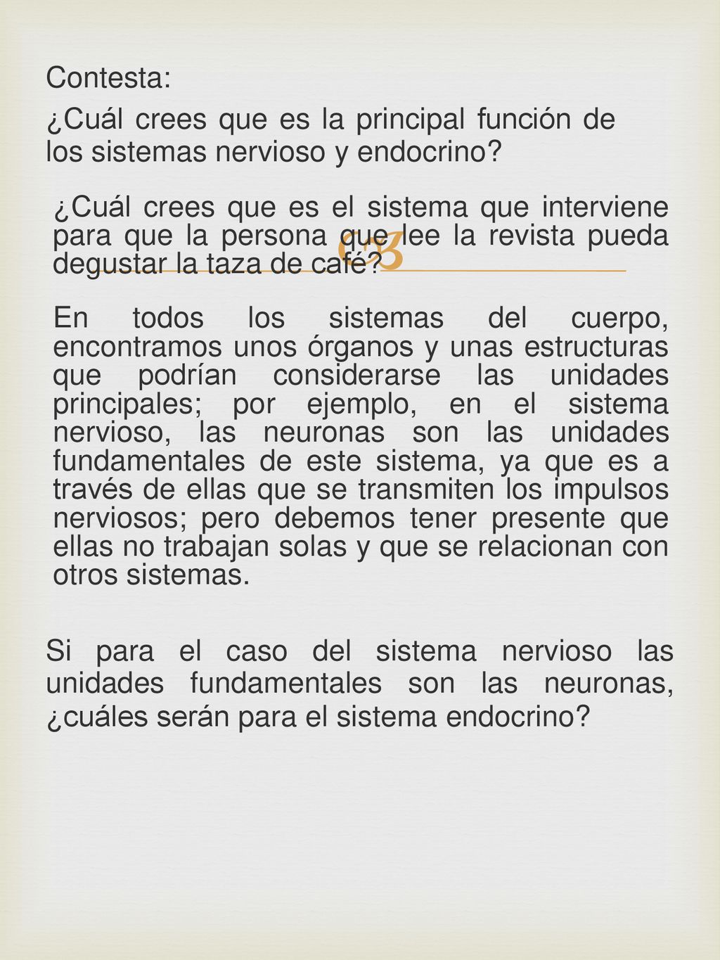 Contesta: ¿Cuál crees que es la principal función de los sistemas nervioso y endocrino