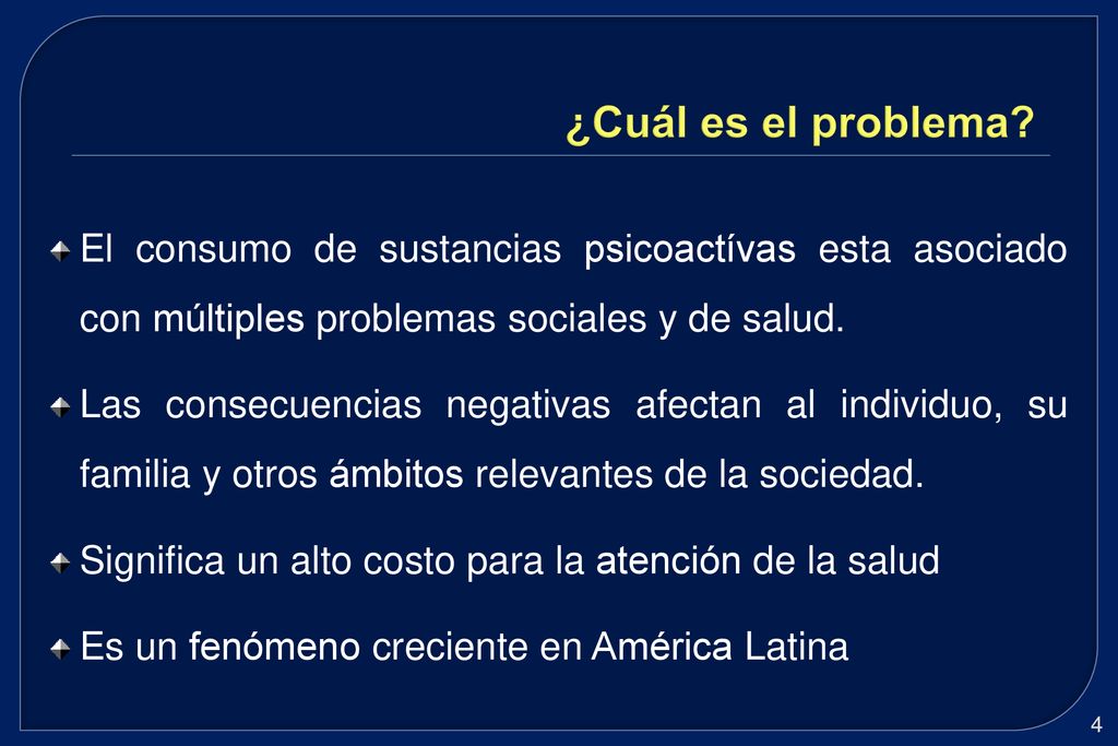 ¿Cuál es el problema El consumo de sustancias psicoactívas esta asociado con múltiples problemas sociales y de salud.