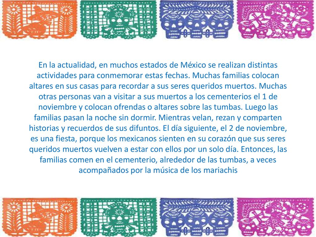 En la actualidad, en muchos estados de México se realizan distintas actividades para conmemorar estas fechas.