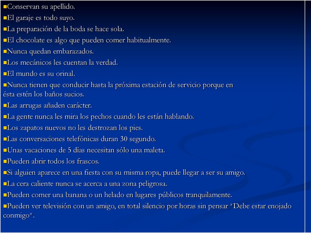 Conservan su apellido. El garaje es todo suyo. La preparación de la boda se hace sola. El chocolate es algo que pueden comer habitualmente.