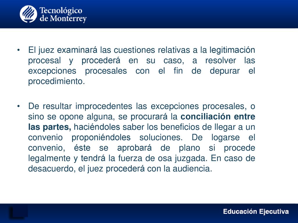 El juez examinará las cuestiones relativas a la legitimación procesal y procederá en su caso, a resolver las excepciones procesales con el fin de depurar el procedimiento.