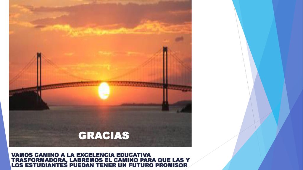 GRACIAS VAMOS CAMINO A LA EXCELENCIA EDUCATIVA TRASFORMADORA, LABREMOS EL CAMINO PARA QUE LAS Y LOS ESTUDIANTES PUEDAN TENER UN FUTURO PROMISOR.