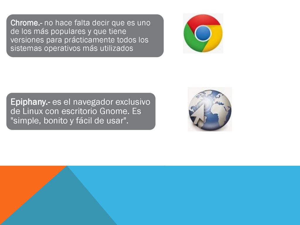 Chrome.- no hace falta decir que es uno de los más populares y que tiene versiones para prácticamente todos los sistemas operativos más utilizados
