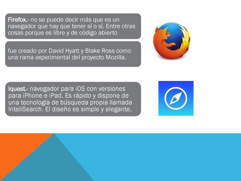 Firefox.- no se puede decir más que es un navegador que hay que tener sí o sí. Entre otras cosas porque es libre y de código abierto