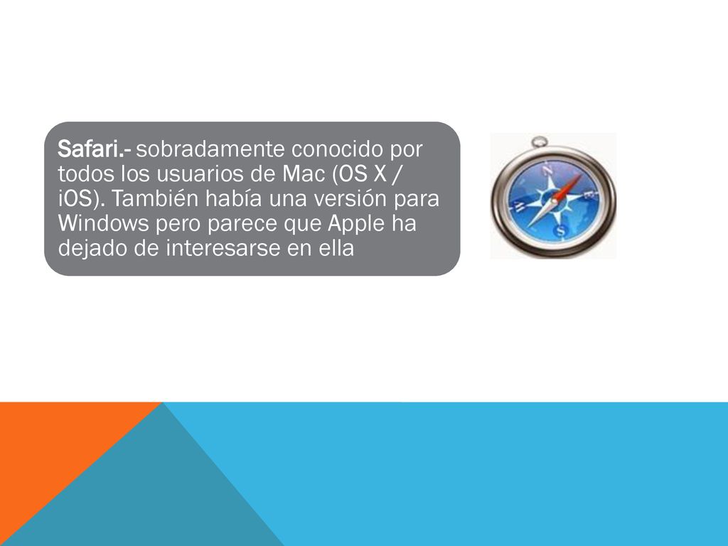 Safari.- sobradamente conocido por todos los usuarios de Mac (OS X / iOS).