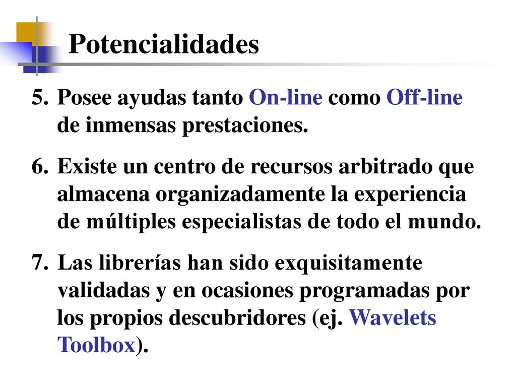 Potencialidades Posee ayudas tanto On-line como Off-line de inmensas prestaciones.