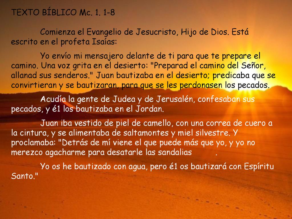 TEXTO BÍBLICO Mc Comienza el Evangelio de Jesucristo, Hijo de Dios. Está escrito en el profeta Isaías:
