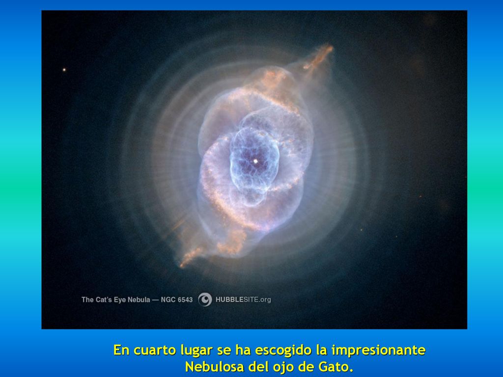 En cuarto lugar se ha escogido la impresionante Nebulosa del ojo de Gato.