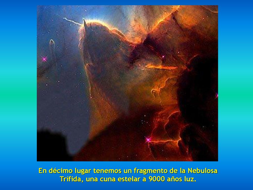 En décimo lugar tenemos un fragmento de la Nebulosa Trífida, una cuna estelar a 9000 años luz.
