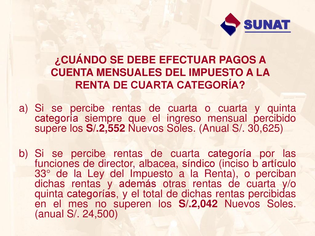 SUNAT ¿CUÁNDO SE DEBE EFECTUAR PAGOS A CUENTA MENSUALES DEL IMPUESTO A LA RENTA DE CUARTA CATEGORÍA