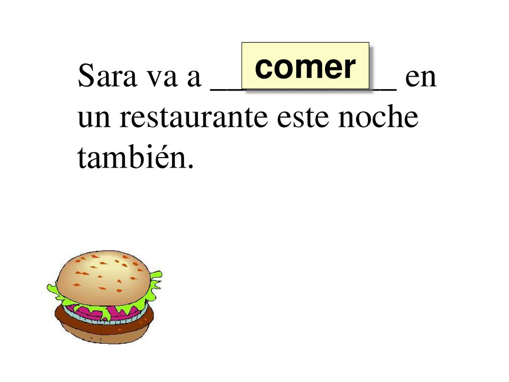comer Sara va a ___________ en un restaurante este noche también.