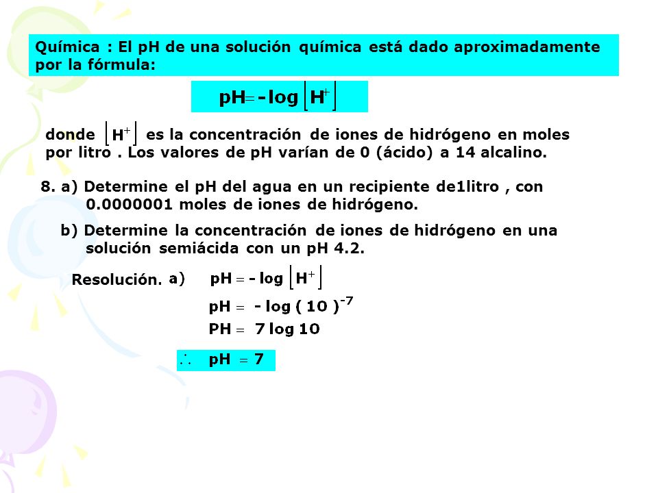Química : El pH de una solución química está dado aproximadamente por la fórmula: