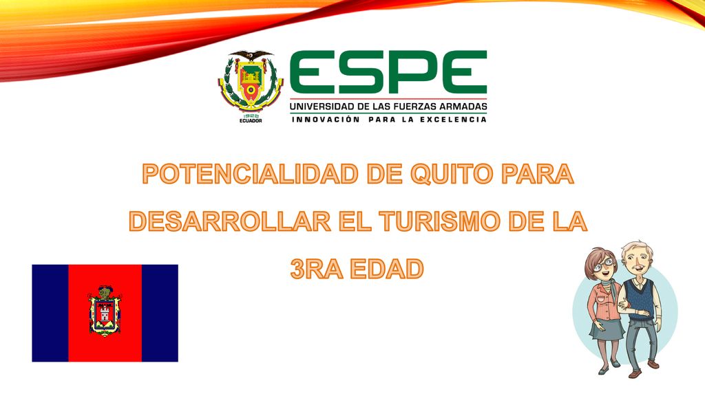POTENCIALIDAD DE QUITO PARA DESARROLLAR EL TURISMO DE LA 3RA EDAD