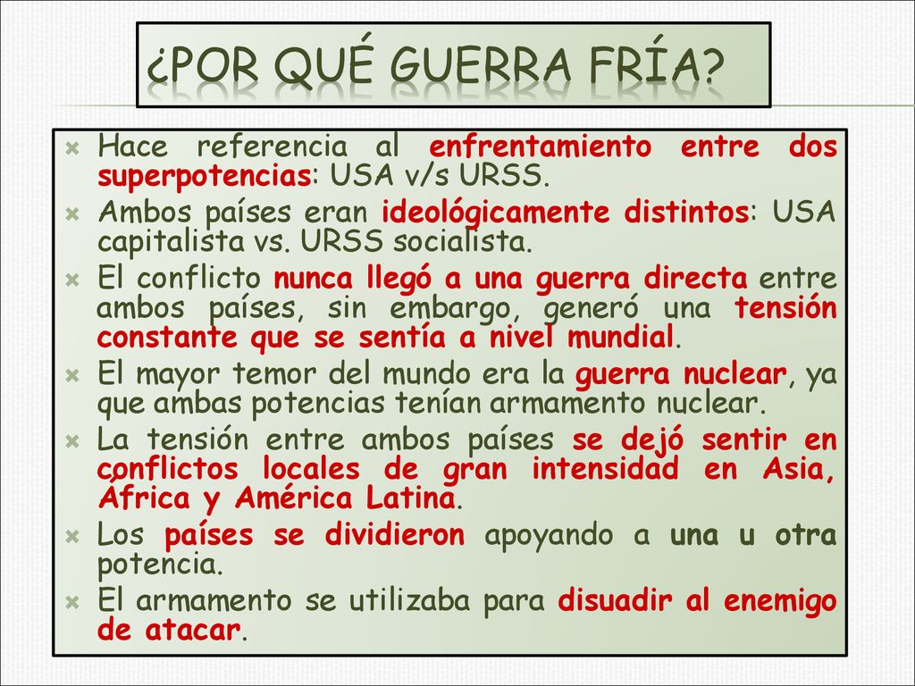 ¿POR QUÉ GUERRA FRÍA Hace referencia al enfrentamiento entre dos superpotencias: USA v/s URSS.