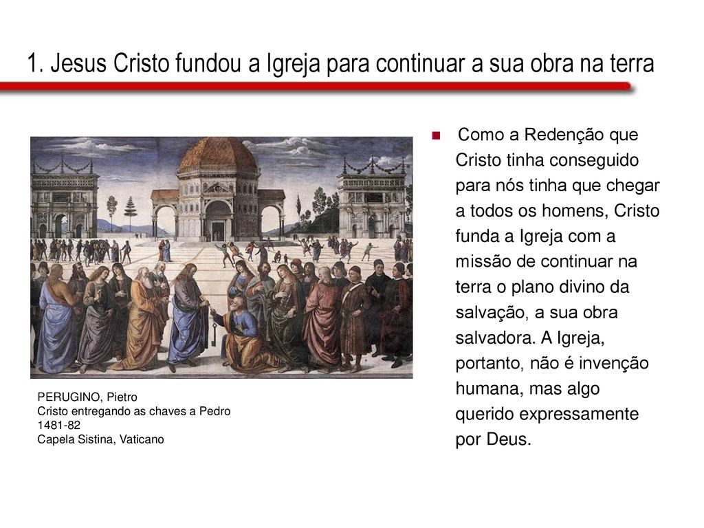 1. Jesus Cristo fundou a Igreja para continuar a sua obra na terra
