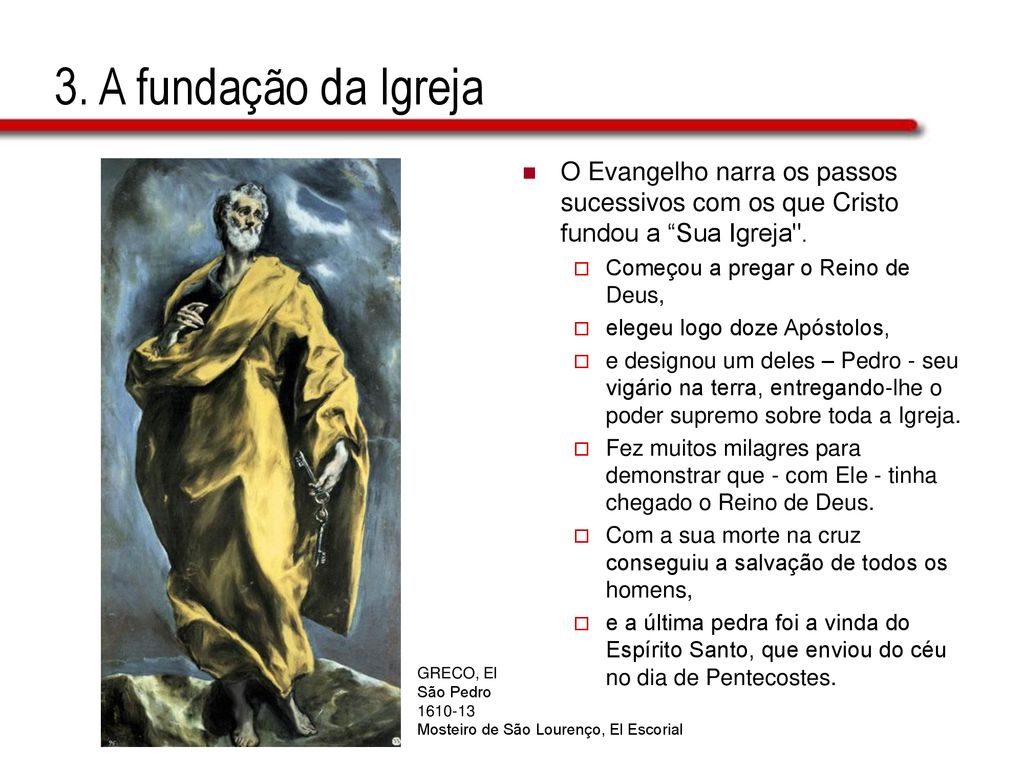 3. A fundação da Igreja O Evangelho narra os passos sucessivos com os que Cristo fundou a Sua Igreja .