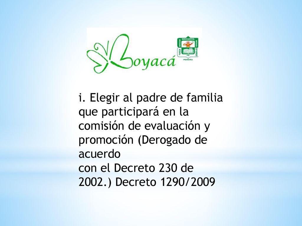i. Elegir al padre de familia que participará en la comisión de evaluación y promoción (Derogado de acuerdo