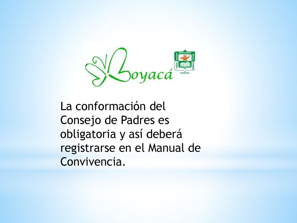 La conformación del Consejo de Padres es obligatoria y así deberá registrarse en el Manual de Convivencia.