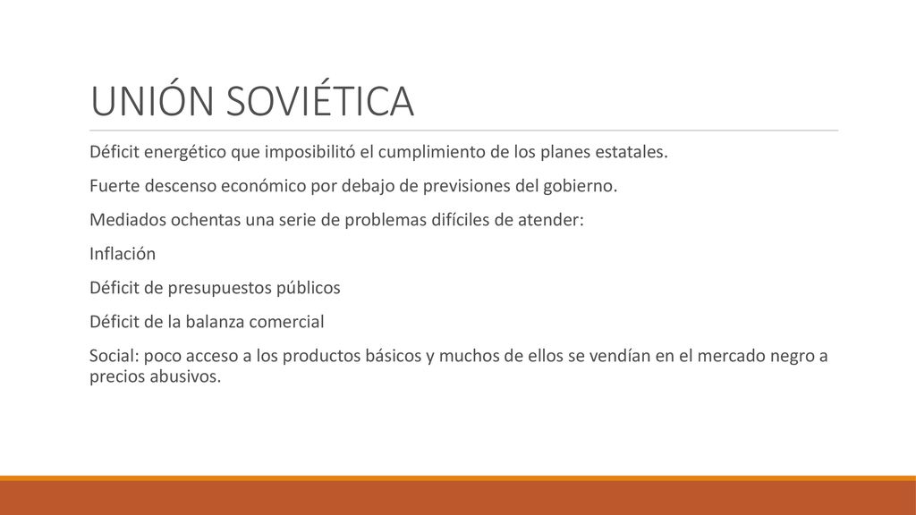 UNIÓN SOVIÉTICA Déficit energético que imposibilitó el cumplimiento de los planes estatales.