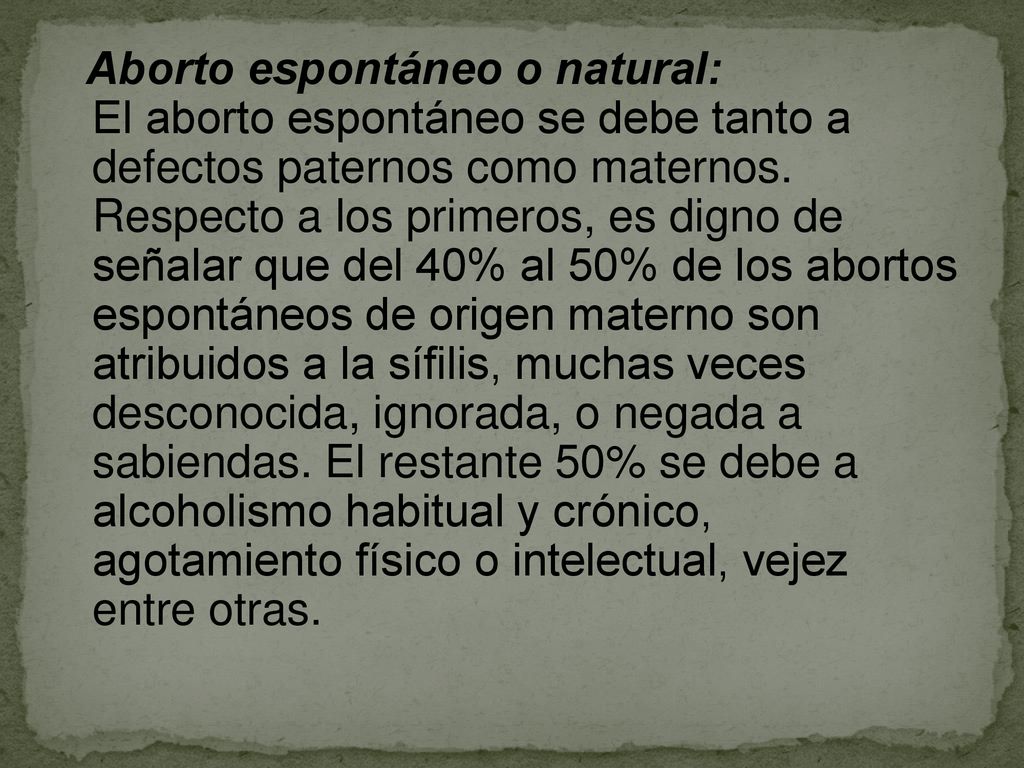 Aborto espontáneo o natural: El aborto espontáneo se debe tanto a defectos paternos como maternos.