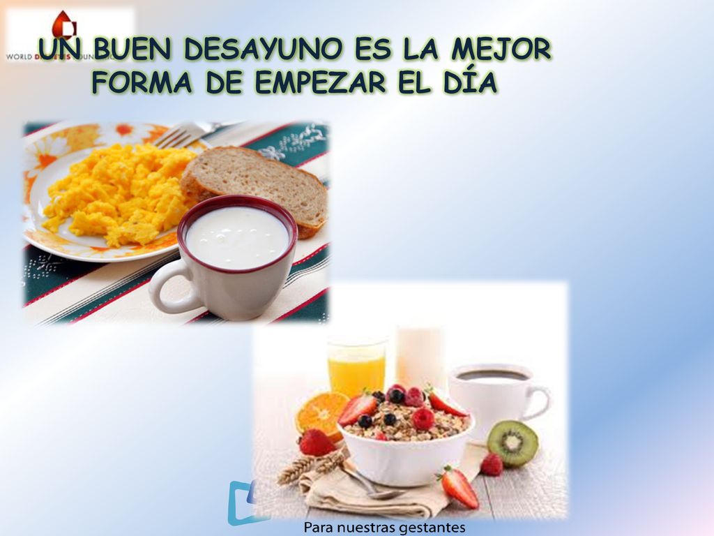 UN BUEN DESAYUNO ES LA MEJOR FORMA DE EMPEZAR EL DÍA